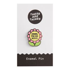 Flower Cool To Be Kind Enamel Pin